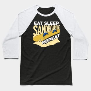 Eat Sleep Sandboarding Repeat Sandboarder Gift Baseball T-Shirt